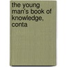 The Young Man's Book Of Knowledge, Conta door See Notes Multiple Contributors
