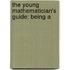 The Young Mathematician's Guide: Being A