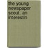 The Young Newspaper Scout. An Interestin