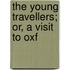 The Young Travellers; Or, A Visit To Oxf