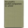 The Youth's Pocket-Companion: Or, Univer door Onbekend