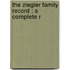 The Ziegler Family Record : A Complete R
