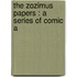 The Zozimus Papers : A Series Of Comic A