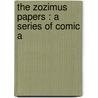 The Zozimus Papers : A Series Of Comic A door Michael Moran