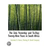 The Zulu Yesterday And To-Day; Twenty-Ni door Gertrude R. Hance