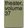 Theater, Volume 37 by August Von Kotzebue