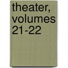 Theater, Volumes 21-22 door August Von Kotzebue