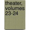 Theater, Volumes 23-24 door August Von Kotzebue