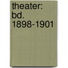 Theater: Bd. 1898-1901 door Max Burckhard