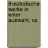 Theatralische Werke In Einer Auswahl, Vo