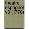 Theatre Espagnol V3 (1770) door Simon Nicolas Henri Linguet