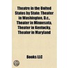 Theatre In The United States By State: T by Books Llc