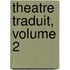 Theatre Traduit, Volume 2