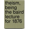Theism, Being The Baird Lecture For 1876 door Onbekend