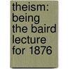 Theism: Being The Baird Lecture For 1876 door Robert Flint