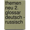 Themen Neu 2. Glossar Deutsch - Russisch by Unknown