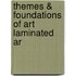 Themes & Foundations Of Art Laminated Ar