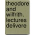 Theodore And Wilfrith. Lectures Delivere