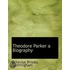 Theodore Parker A Biography
