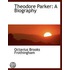 Theodore Parker: A Biography