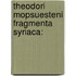 Theodori Mopsuesteni Fragmenta Syriaca: