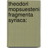 Theodori Mopsuesteni Fragmenta Syriaca: door Theodore