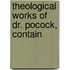 Theological Works Of Dr. Pocock, Contain