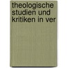 Theologische Studien Und Kritiken In Ver door Anonymous Anonymous