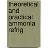 Theoretical And Practical Ammonia Refrig door Iltyd Redwood