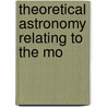 Theoretical Astronomy Relating To The Mo door James C. Watson