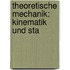 Theoretische Mechanik: Kinematik Und Sta
