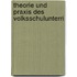 Theorie Und Praxis Des Volksschulunterri