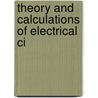 Theory And Calculations Of Electrical Ci by Charles Proteus Steinmetz
