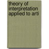 Theory Of Interpretation Applied To Arti door A.J. 1847-1920 Goodrich