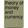 Theory Of Money And Currency door Richard B. Pullan