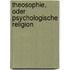 Theosophie, Oder Psychologische Religion