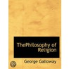 Thephilosophy Of Religion door George Galloway