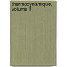 Thermodynamique, Volume 1 by L. Marchis