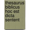 Thesaurus Biblicus Hoc Est Dicta Sentent door Philipp Paul Merz