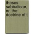 Theses Sabbaticae, Or, The Doctrine Of T