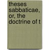 Theses Sabbaticae, Or, The Doctrine Of T by Thomas Shephard