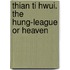 Thian Ti Hwui. The Hung-League Or Heaven