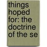 Things Hoped For: The Doctrine Of The Se door George Montagu