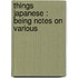 Things Japanese : Being Notes On Various