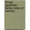 Things Japanese : Being Notes On Various door Basil Hall Chamberlain