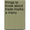 Things To Know About Trade-Marks; A Manu door Onbekend