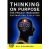 Thinking On Purpose For Project Managers door Bill Richardson