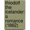Thiodolf The Icelander: A Romance (1862) door Onbekend