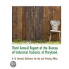 Third Annual Report Of The Bureau Of Ind by A.B. Howard