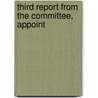 Third Report From The Committee, Appoint by See Notes Multiple Contributors